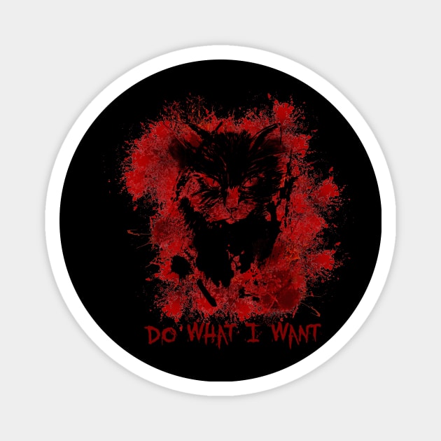 Cat black spray blood Do What I Want Magnet by NemfisArt